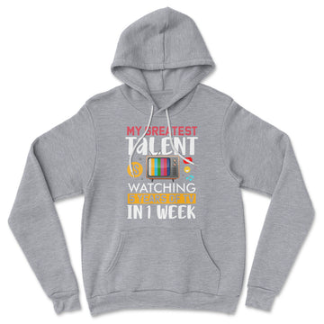 My Greatest Talent Is Watching 5 Years Of Tv In 1 Week Hoodie in Athletic Heather color